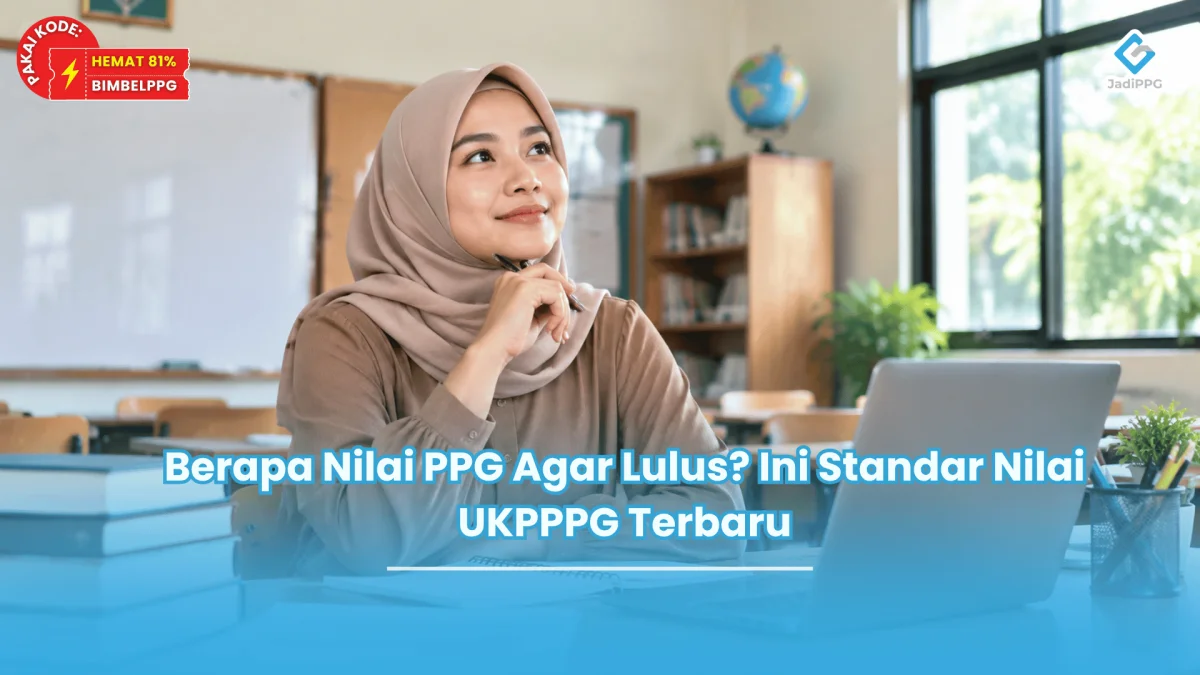 Berapa Nilai PPG Agar Lulus Ini Standar Nilai UKPPPG Terbaru