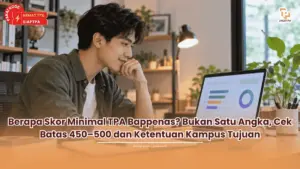Berapa Skor Minimal TPA Bappenas? Bukan Satu Angka, Cek Batas 450–500 dan Ketentuan Kampus Tujuan