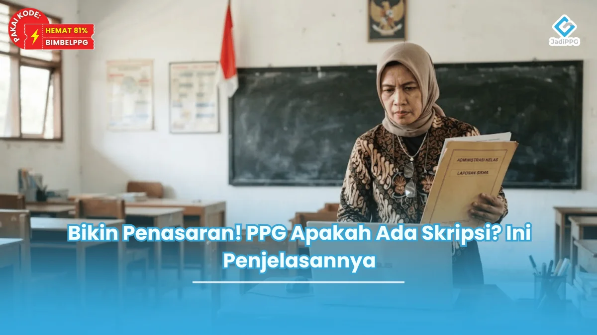 Bikin Penasaran! PPG Apakah Ada Skripsi Ini Penjelasannya