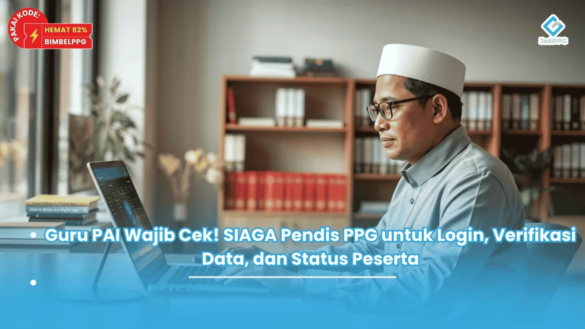 Guru PAI Wajib Cek! SIAGA Pendis PPG untuk Login, Verifikasi Data, dan Status Peserta