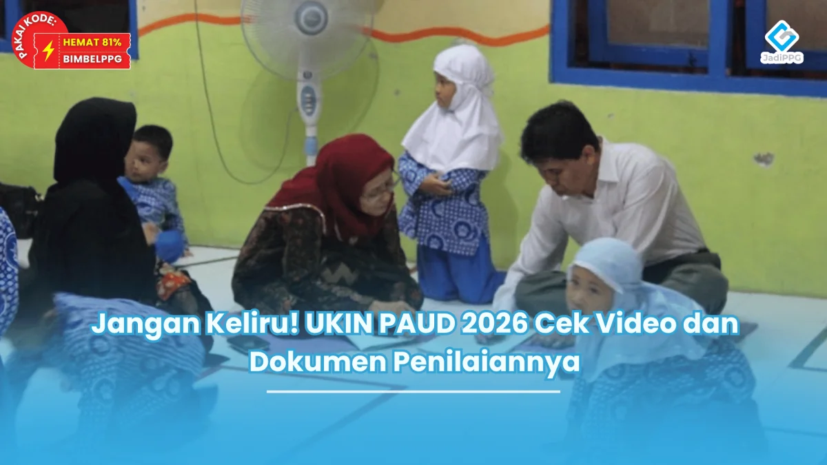 Jangan Keliru! UKIN PAUD 2026 Cek Video dan Dokumen Penilaiannya