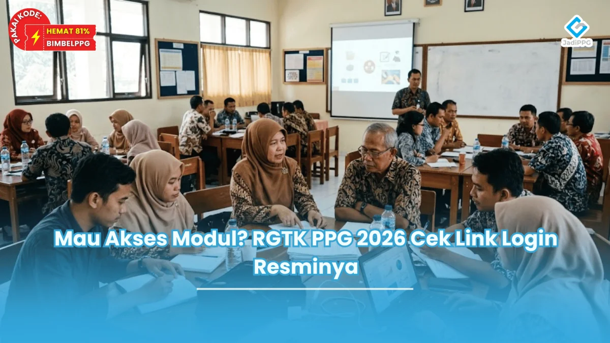 Mau Akses Modul RGTK PPG 2026 Cek Link Login Resminya