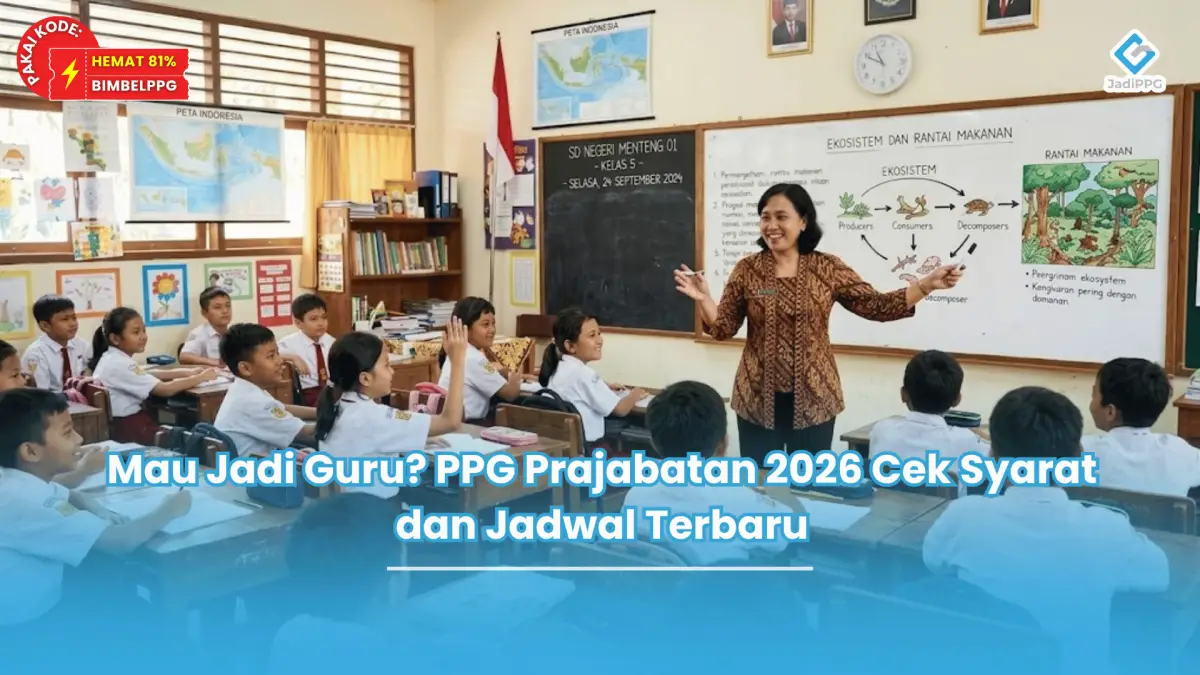 Mau Jadi Guru? PPG Prajabatan 2026 Cek Syarat dan Jadwal Terbaru