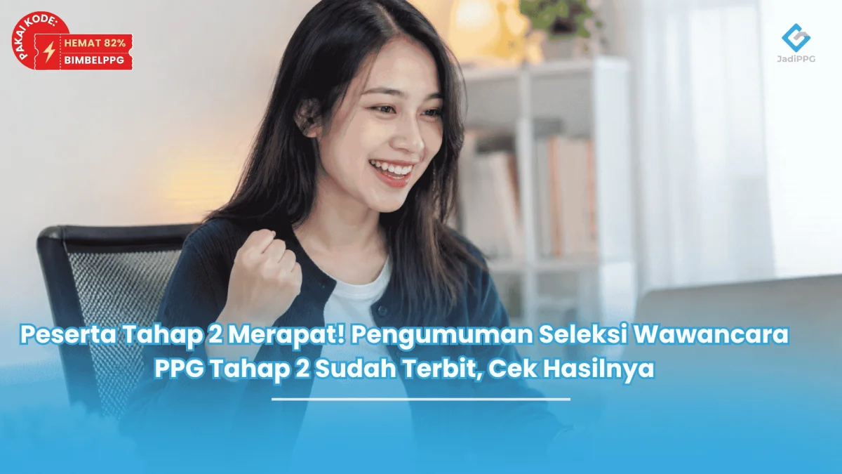 Peserta Tahap 2 Merapat! Pengumuman Seleksi Wawancara PPG Tahap 2 Sudah Terbit, Cek Hasilnya