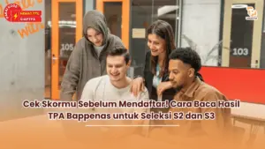 Cek Skormu Sebelum Mendaftar! Cara Baca Hasil TPA Bappenas untuk Seleksi S2 dan S3