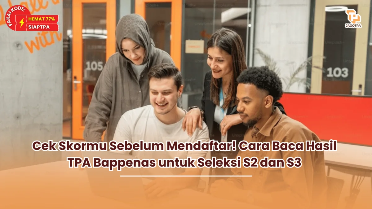 Cek Skormu Sebelum Mendaftar! Cara Baca Hasil TPA Bappenas untuk Seleksi S2 dan S3
