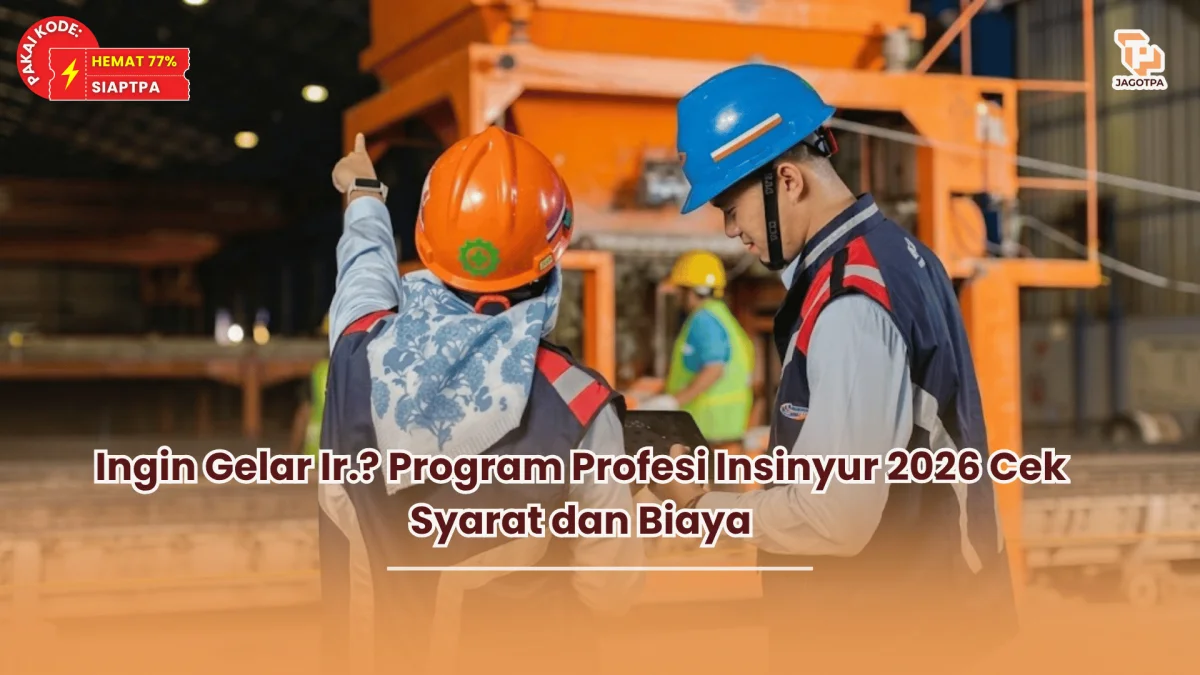 Ingin Gelar Ir. Program Profesi Insinyur 2026 Cek Syarat dan Biaya