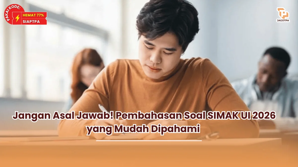Jangan Asal Jawab! Pembahasan Soal SIMAK UI 2026 yang Mudah Dipahami
