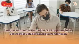 Jangan Sampai Terlewat Ujian TPA Bappenas 2026, Cek Jadwal Oktober dan Biaya Pendaftaran