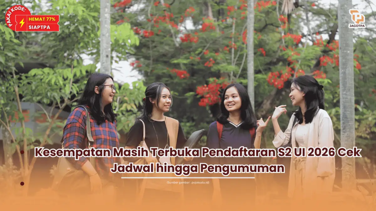 Kesempatan Masih Terbuka Pendaftaran S2 UI 2026 Cek Jadwal hingga Pengumuman
