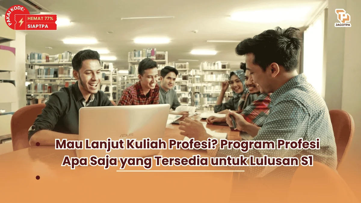 Mau Lanjut Kuliah Profesi Program Profesi Apa Saja yang Tersedia untuk Lulusan S1