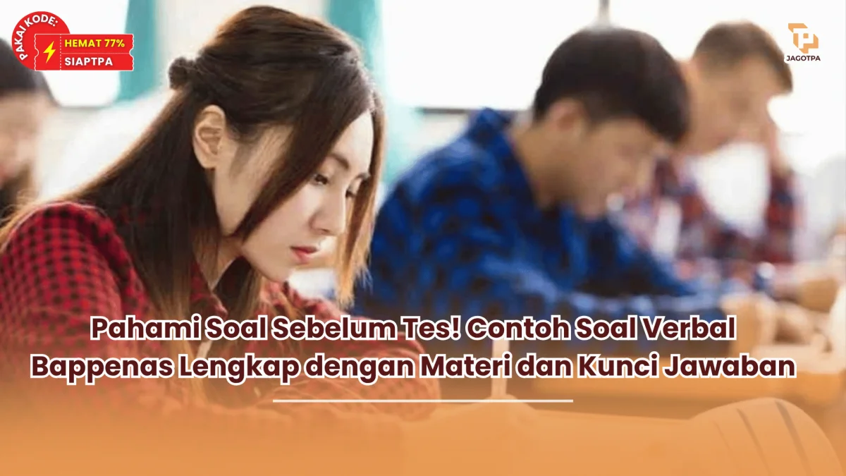 Pahami Soal Sebelum Tes! Contoh Soal Verbal Bappenas Lengkap dengan Materi dan Kunci Jawaban