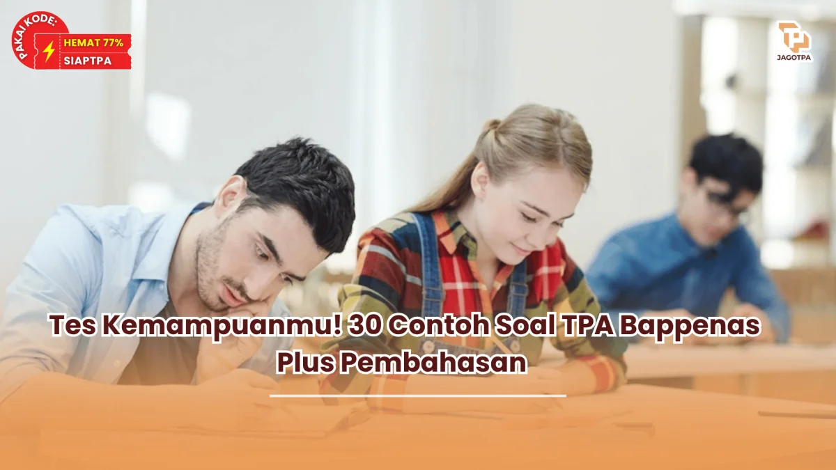 Tes Kemampuanmu! 30 Contoh Soal TPA Bappenas Plus Pembahasan
