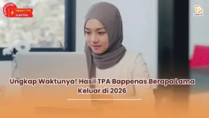 Ungkap Waktunya! Hasil TPA Bappenas Berapa Lama Keluar di 2026
