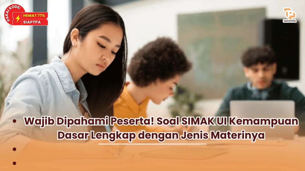 Wajib Dipahami Peserta! Soal SIMAK UI Kemampuan Dasar Lengkap dengan Jenis Materinya