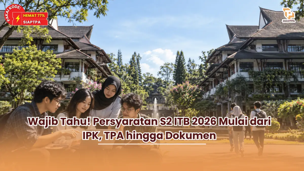 Wajib Tahu! Persyaratan S2 ITB 2026 Mulai dari IPK, TPA hingga Dokumen