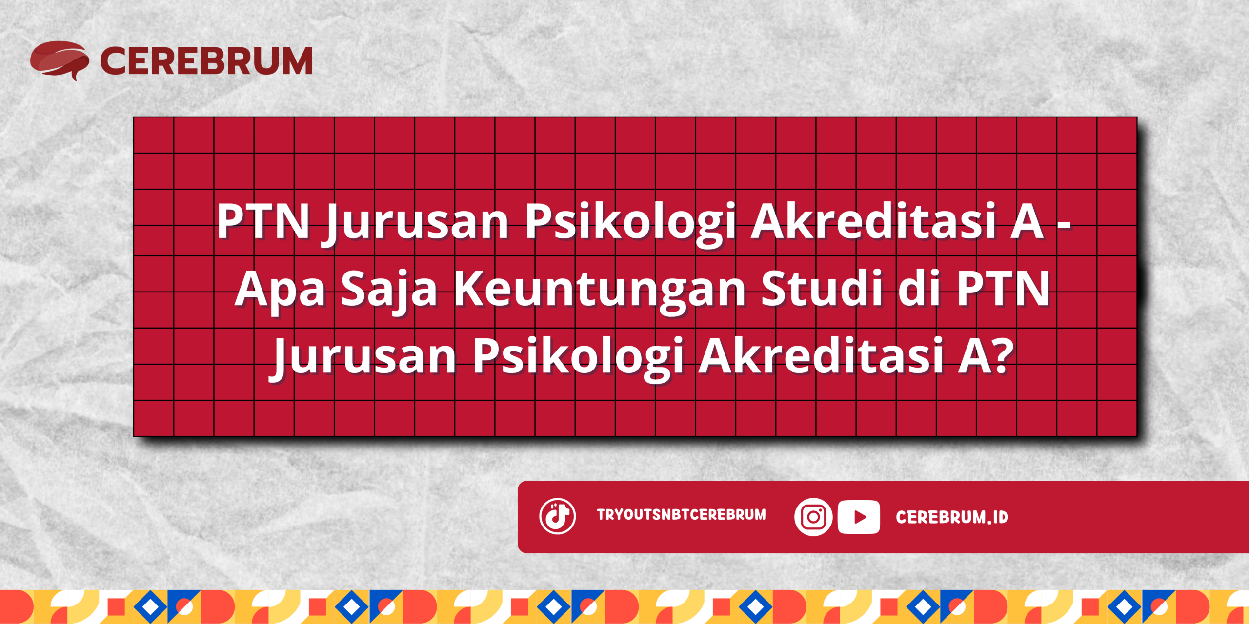 PTN Jurusan Psikologi Akreditasi A - Apa Saja Keuntungan Studi di PTN Jurusan Psikologi Akreditasi A?