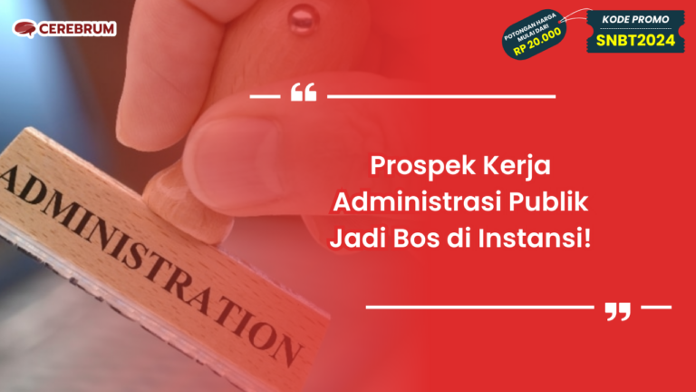 Admin Prospek Prospek Kerja Administrasi Publik Jadi Bos di Instansi!