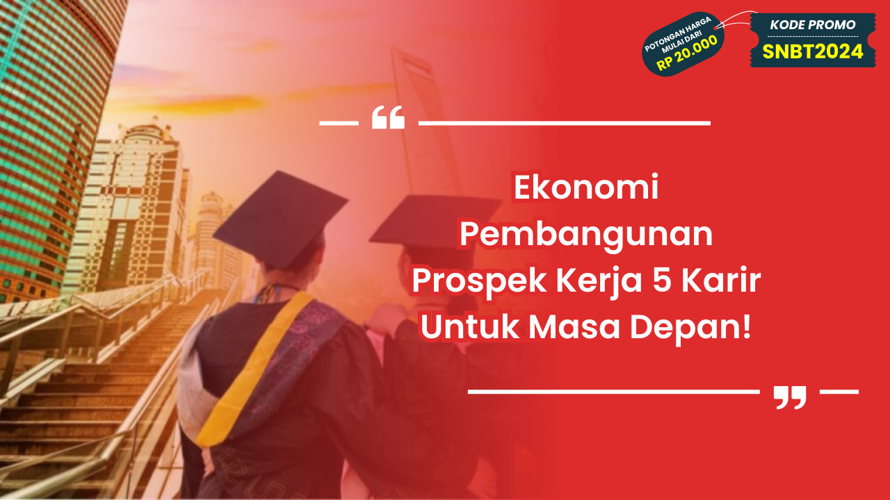 Ekonomi Pembangunan Prospek Kerja
