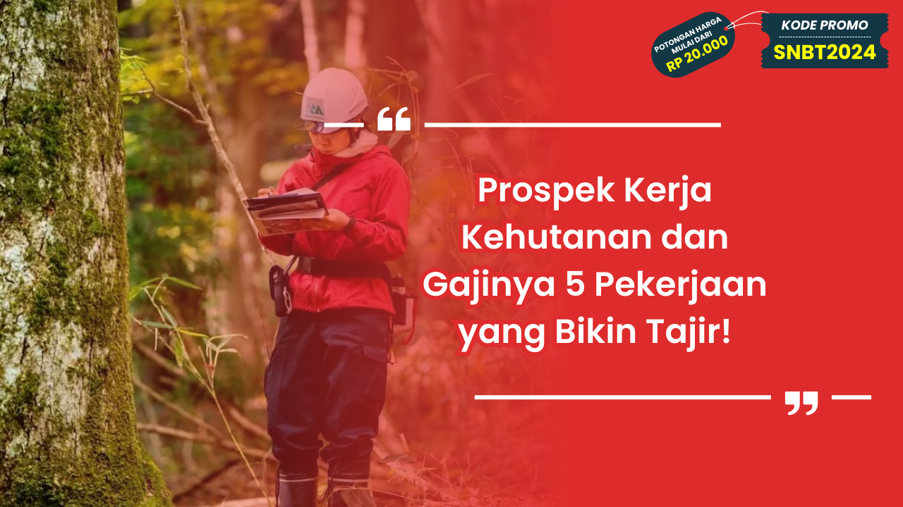 Prospek Kerja Kehutanan dan Gajinya