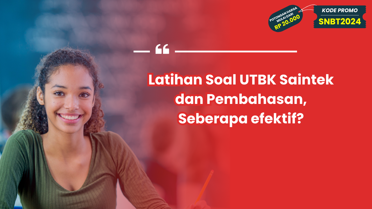 Latihan Soal UTBK Saintek dan Pembahasan, Seberapa efektif?