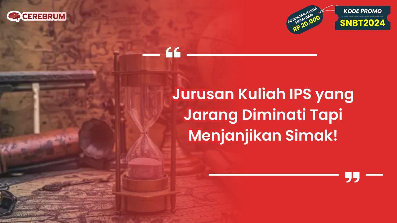 Jurusan Kuliah IPS yang Jarang Diminati Tapi Menjanjikan