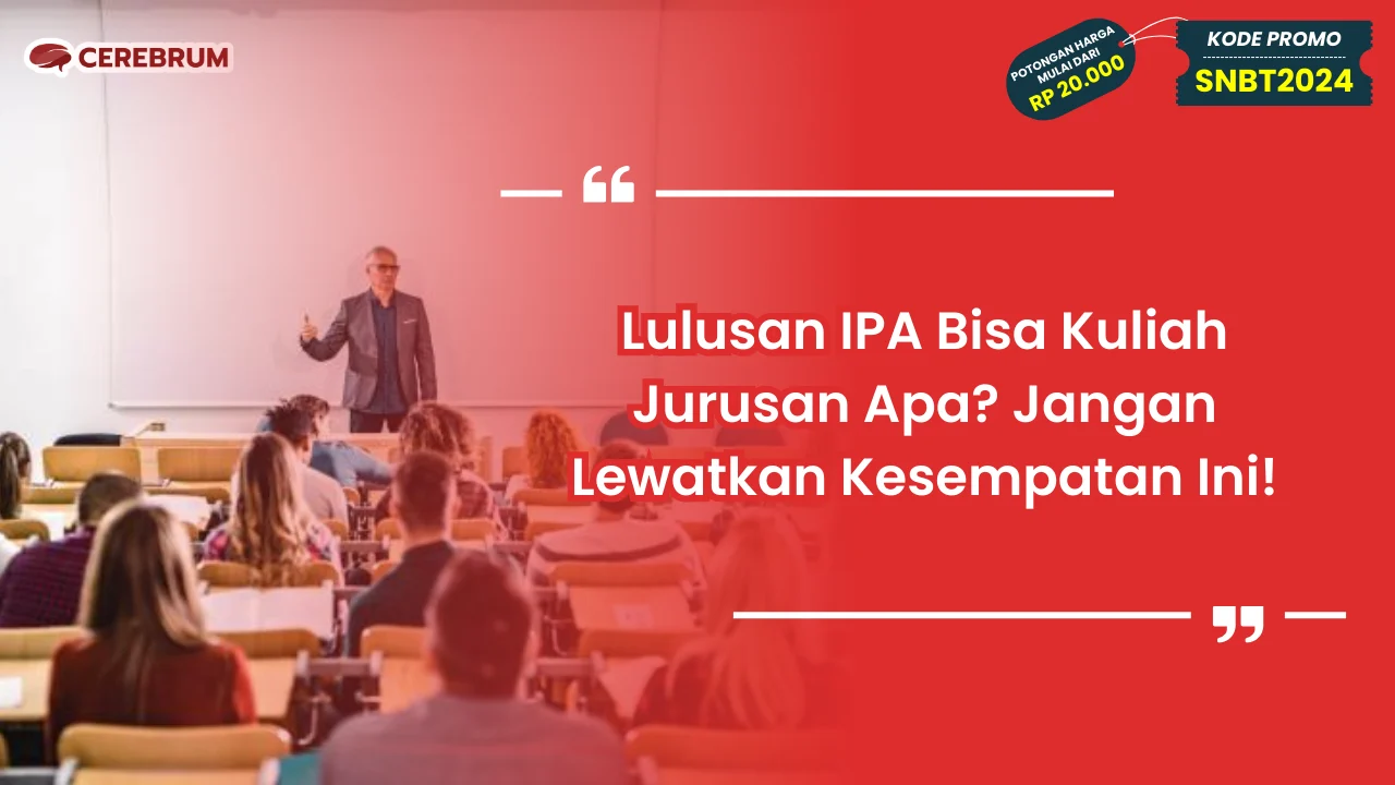 Lulusan IPA Bisa Kuliah Jurusan Apa?