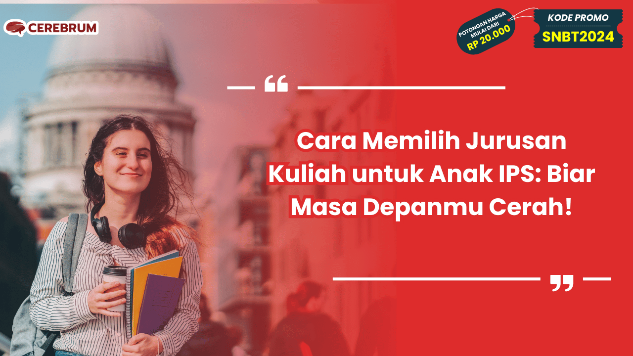 Cara Memilih Jurusan Kuliah untuk Anak IPS