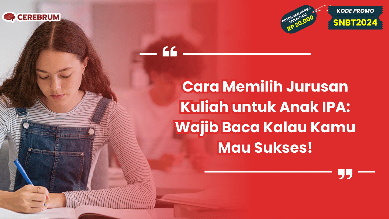 Cara Memilih Jurusan Kuliah untuk Anak IPA