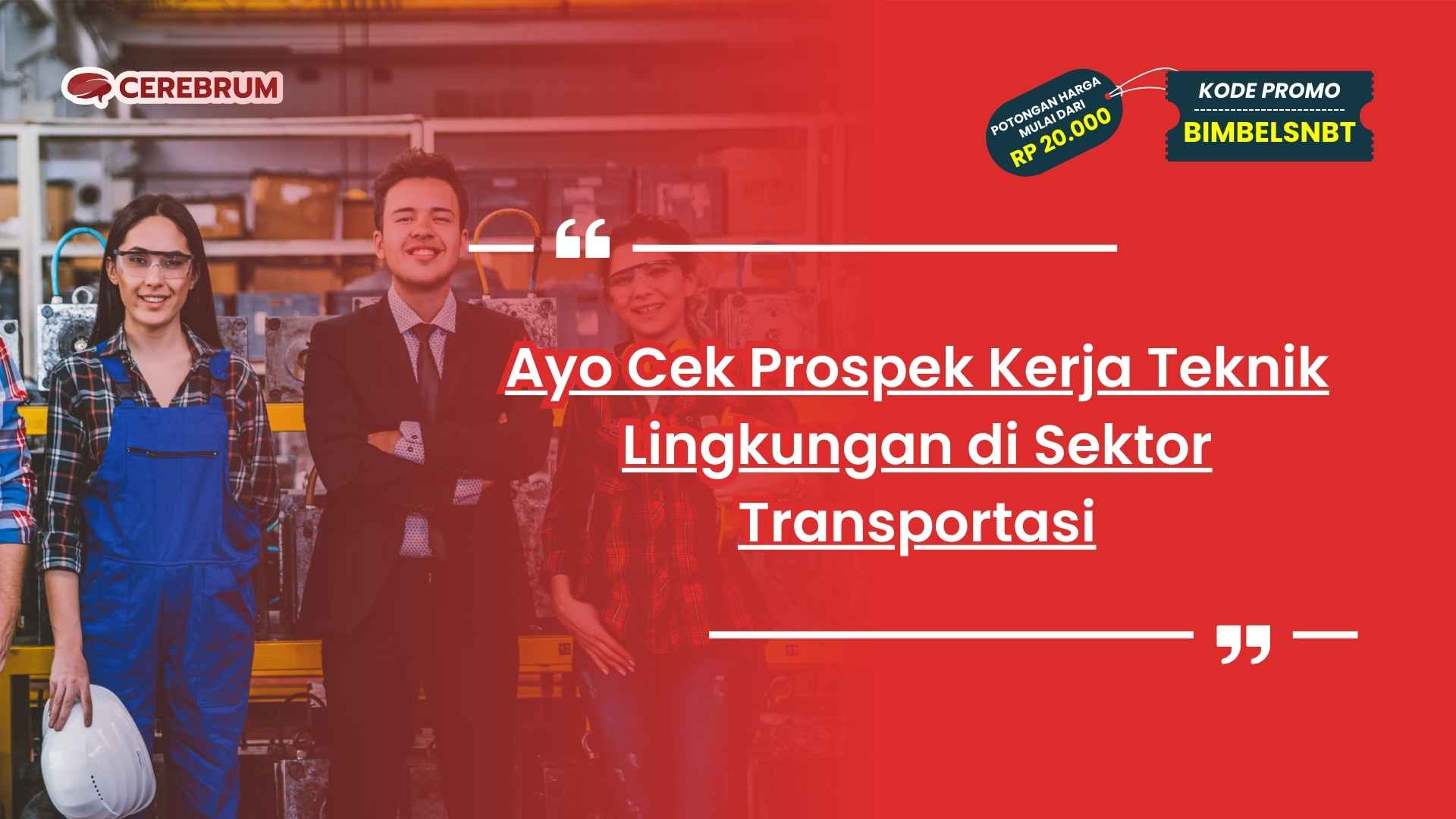 Ayo Cek Prospek Kerja Teknik Lingkungan di Sektor Transportasi
