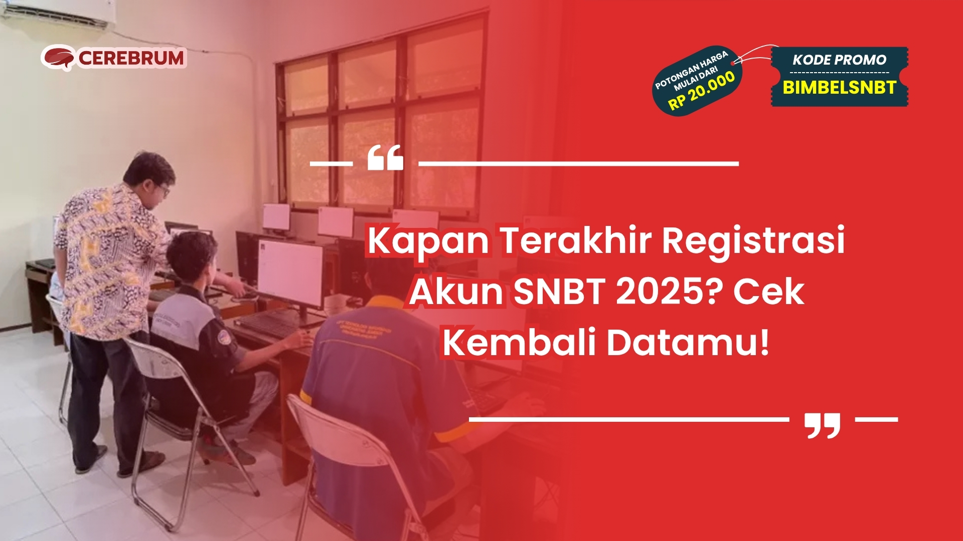 kapan terakhir registrasi akun snbt 2025