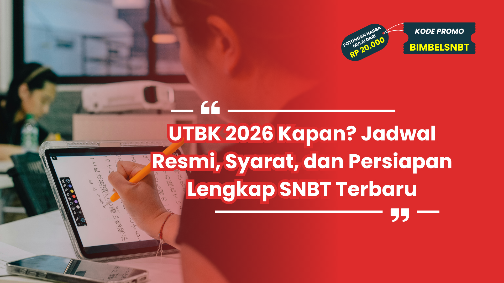 UTBK 2026 Kapan? Jadwal Resmi, Syarat, dan Persiapan Lengkap SNBT Terbaru