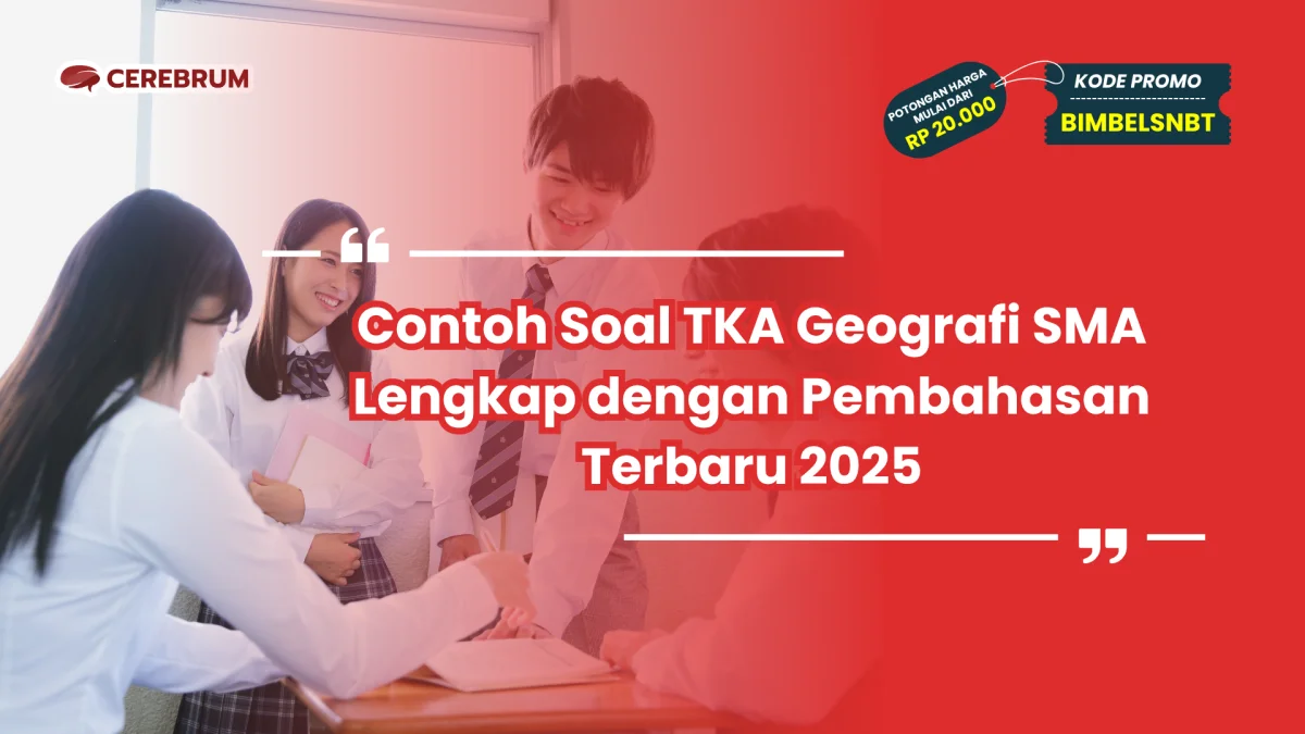 Contoh Soal TKA Geografi SMA Lengkap dengan Pembahasan Terbaru 2025