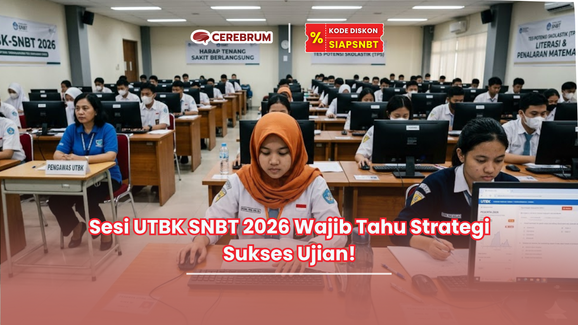 Sesi UTBK SNBT 2026 Wajib Tahu Strategi Sukses Ujian!
