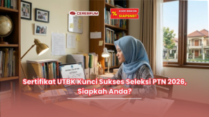 Sertifikat UTBK Kunci Sukses Seleksi PTN 2026, Siapkah Anda?