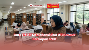 Cara Efektif Memahami Skor UTBK untuk Persiapan SNBT