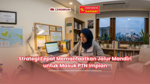 Strategi Tepat Memanfaatkan Jalur Mandiri untuk Masuk PTN Impian