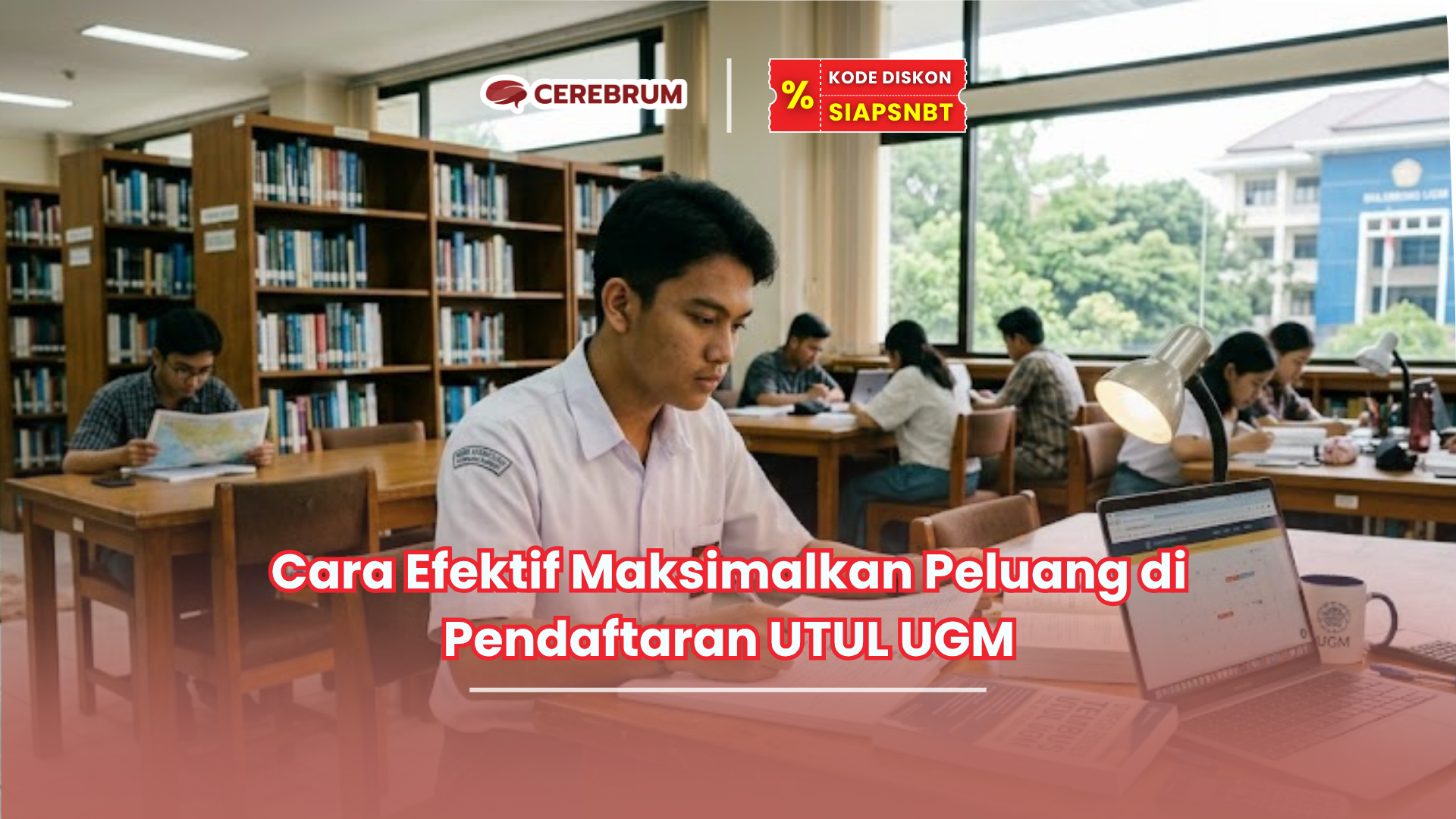 Cara Efektif Maksimalkan Peluang di Pendaftaran UTUL UGM