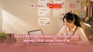 Cara Efektif Memanfaatkan Bimbel Ujian Mandiri 2026 untuk Lolos PTN