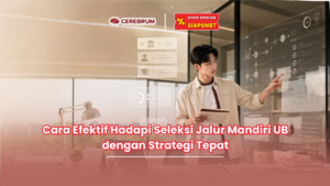 Cara Efektif Hadapi Seleksi Jalur Mandiri UB dengan Strategi Tepat