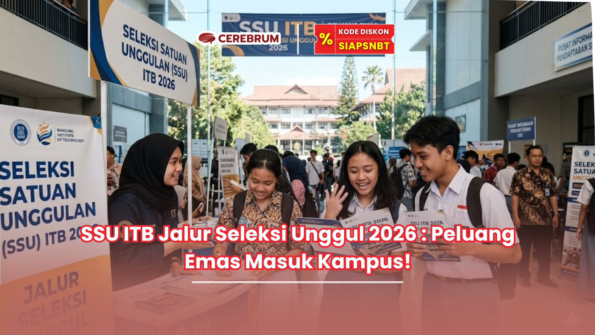 SSU ITB Jalur Seleksi Unggul 2026 : Peluang Emas Masuk Kampus!