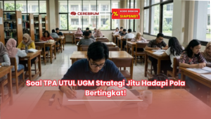 Soal TPA UTUL UGM Strategi Jitu Hadapi Pola Bertingkat!