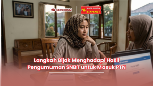 Langkah Bijak Menghadapi Hasil Pengumuman SNBT untuk Masuk PTN