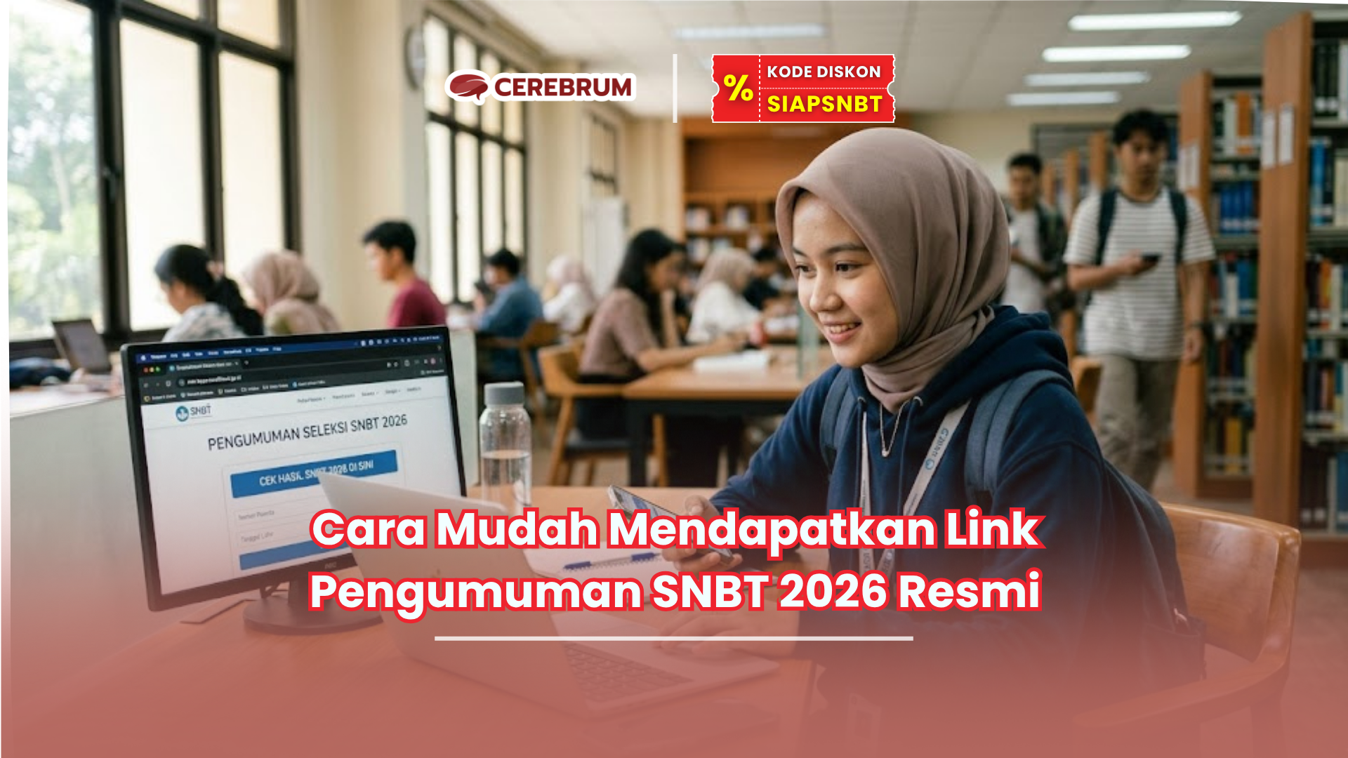 Cara Mudah Mendapatkan Link Pengumuman SNBT 2026 Resmi