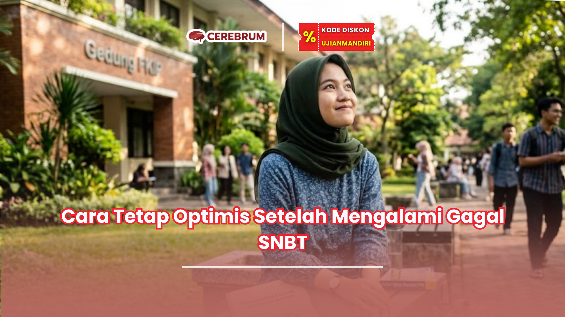 Cara Tetap Optimis Setelah Mengalami Gagal SNBT