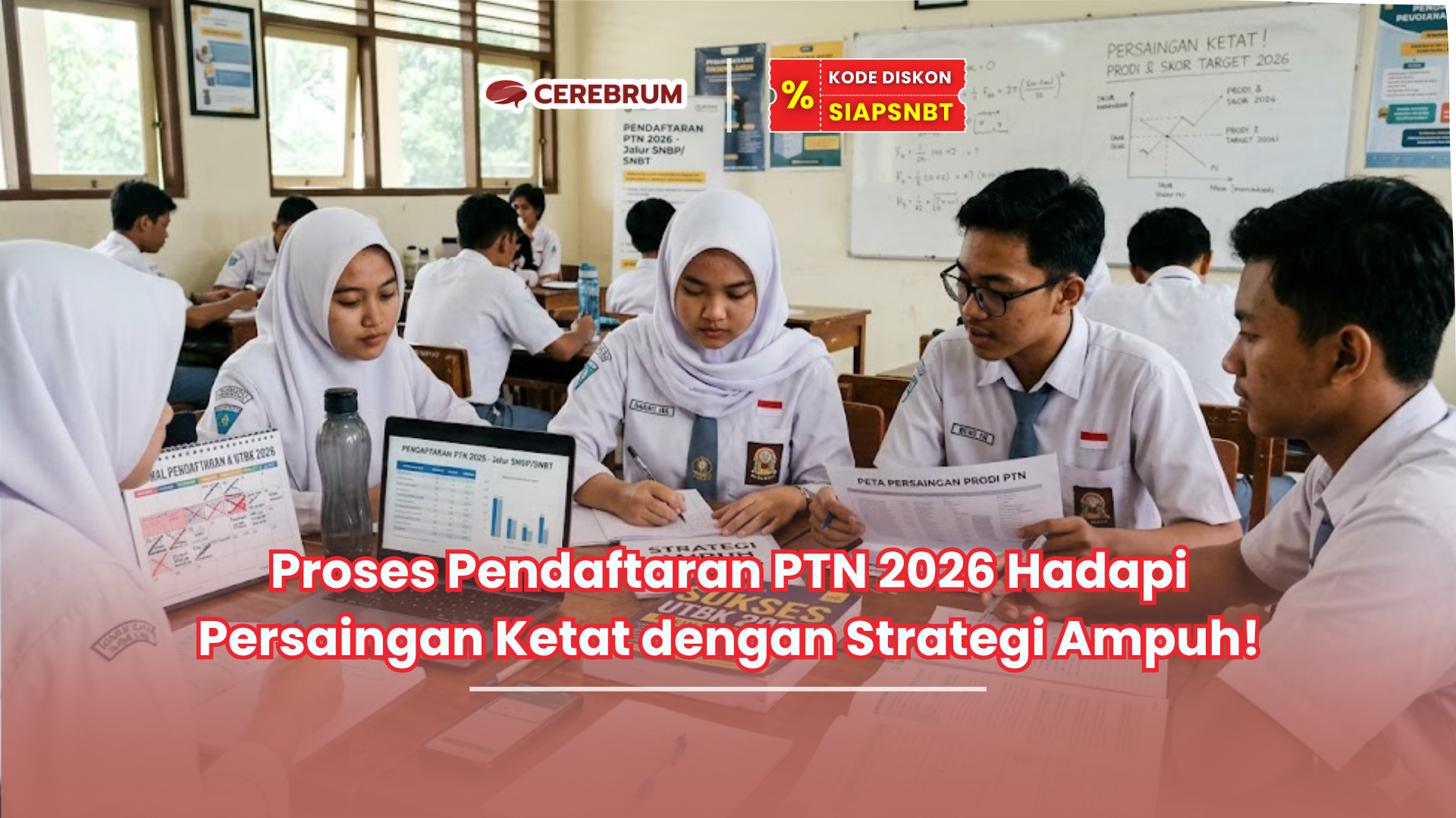 Proses Pendaftaran PTN 2026 Hadapi Persaingan Ketat dengan Strategi Ampuh!