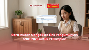 Cara Mudah Mengakses Link Pengumuman SNBT 2026 untuk PTN Impian