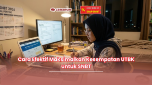 Cara Efektif Maksimalkan Kesempatan UTBK untuk SNBT