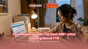 Cara Mudah Setelah Cek Hasil SNBT untuk Peluang Masuk PTN