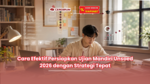 Cara Efektif Persiapkan Ujian Mandiri Unsoed 2026 dengan Strategi Tepat